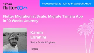 Flutter Migration at Scale Migrate Tamara App in 10 Weeks Journey - Karem Fluttercon USA 2026
