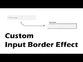 Create Custom Input Border Effect with Html and Css Only