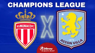 MONACO X ASTON VILLA AO VIVO CHAMPIONS LEAGUE DIRETO DO ESTÁDIO | RODADA 7 - NARRAÇÃO