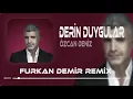 Lagu Özcan Deniz - Derin Duygular Besliyorum Sana Karşı ( Remix )