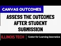 Assess the Outcomes after Student Submission in Canvas