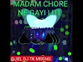 Download Lagu मैडम छोरे ने गई लूट MADAM CHORE NE GAYI LUT DJ HARD BASS COMPETITION MIX SONG SOUND CHECK EDM MIX DJ