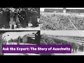 Ask the Expert The Story of Auschwitz