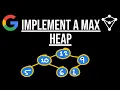 Implement a Max Heap - Coding Interview Question