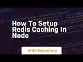 How to setup redis caching in node