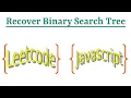 Leetcode Question 99 Recover Binary Search Tree in Javascript