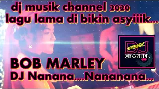 djbob marley nanana nananana terbaru2020 lagu lama di bikin asyik az 