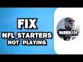 How To Fix Madden NFL 24 Starters Not Playing 2025 Guide