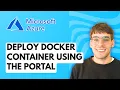 How to Deploy a Docker Container to Microsoft Azure Using the Portal 2026 Full Guide