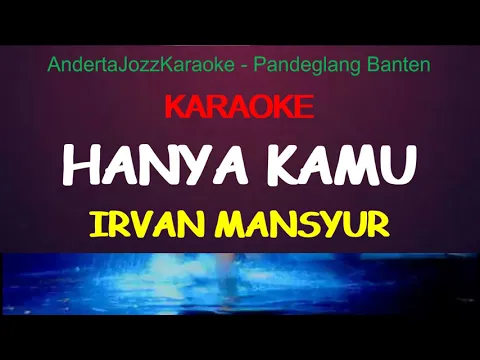 Download MP3 KARAOKE - HANYA KAMU - IRVAN MANSYUR