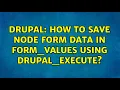 Drupal How to save node form data in form - values using drupal