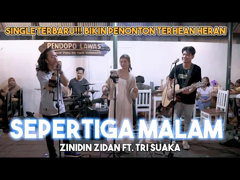 Download MP3 SEPERTIGA MALAM - ZINIDIN ZIDAN FT. TRI SUAKA (LIVE) PENDOPO LAWAS