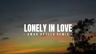 Download DJ Funkynight Asik Di Perjalanan! - Lonely In Love ( Awan Axello Remix ) MP3