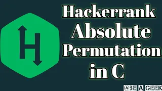 Absolute permutation hackerrank solution in C BE A GEEK Hindi