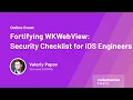 Fortifying WKWebView Security Checklist for iOS Engineers Valeriy Popov Tech Lead at FAANG