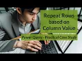 Repeat Rows based on Column Values - Power Query Practical Case Study