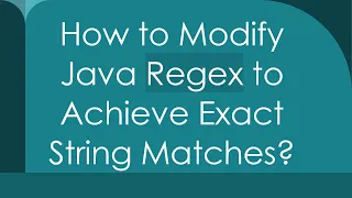 How to Modify Java Regex to Achieve Exact String Matches