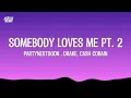 Download Lagu PARTYNEXTDOOR \u0026 Drake - SOMEBODY LOVES ME PT. 2 ft. Cash Cobain (Lyrics)