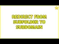 Redirect from subfolder to subdomain 2 Solutions