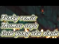DJ SATU YANG AKU RINDU | THOMAS ARYA | BXD REMIX ID