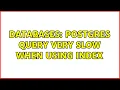 Databases Postgres query very slow when using index 2 Solutions