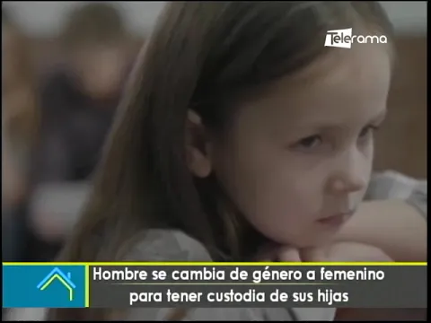 Hombre se cambia de género a femenino para tener custodia de sus hijas