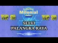 Download Lagu SELVI - PALANGKA RAYA || TERHANYUT DALAM KEMESRAAN || DANGDUT EVENT MILLENIAL SEASON 2