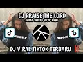 Lagu DJ PRAISE THE LORD JEDAG JEDUG FULL BEAT VIRAL TIKTOK 2025||BY KOMANG RIMEX