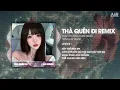 Lagu Thà Quên Đi Remix (Bản Trend TikTok) - Phạm Trưởng ♫ Vậy...Vậy Thế Nên Em Còn Gì Muốn Nói Với Anh