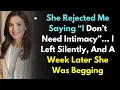 Lagu She Rejected Me Saying “I Don’t Need Intimacy”… I Left Silently, And A Week Later She Was Begging