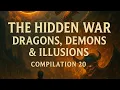   The Hidden War: Dragons, Demons \u0026 Illusions Compilation #20