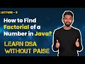 How to Find Factorial of a Number in Java FREE DSA Course in JAVA Lecture 5