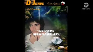 Download Mengapa Aku - DJ.DAVE MP3