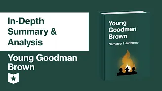 young goodman brown by nathaniel hawthorne in depth summary u0026 analysis