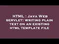 HTML Java Web servlet writing plain text on an existing html template file