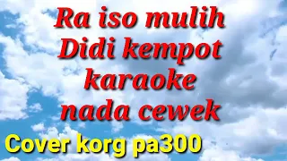 Download Ra iso mulih (Didi kempot) karaoke nada cewek | cover Korg pa300 MP3