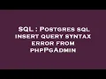 SQL Postgres sql insert query syntax error from phpPgAdmin