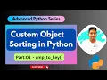 Custom Sorting for your class objects - 01 Advanced Python Series