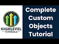 Custom Objects Complete HighLevel Tutorial 2025