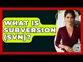 What Is Subversion SVN - Learn As An Adult