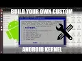 How to Compile Build Android Kernel