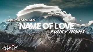 Download Nabil hamzah || NAME OF LOVE || Funky night MP3