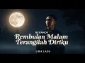 Lagu Rembulan Malam Terangilah Diriku (Lirik Lagu | lagu Nostalgia | Revandy