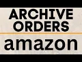 How To Archive Unarchive Amazon Orders - 2021