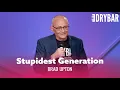 Millennials Are Still The Stupidest Generation Brad Upton