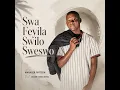 Swa Feyila Swilo Sweswo