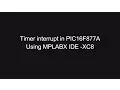 MPLAB X IDE tutorial XC8 compiler - 5 Timer interrupt in pic 16f877a