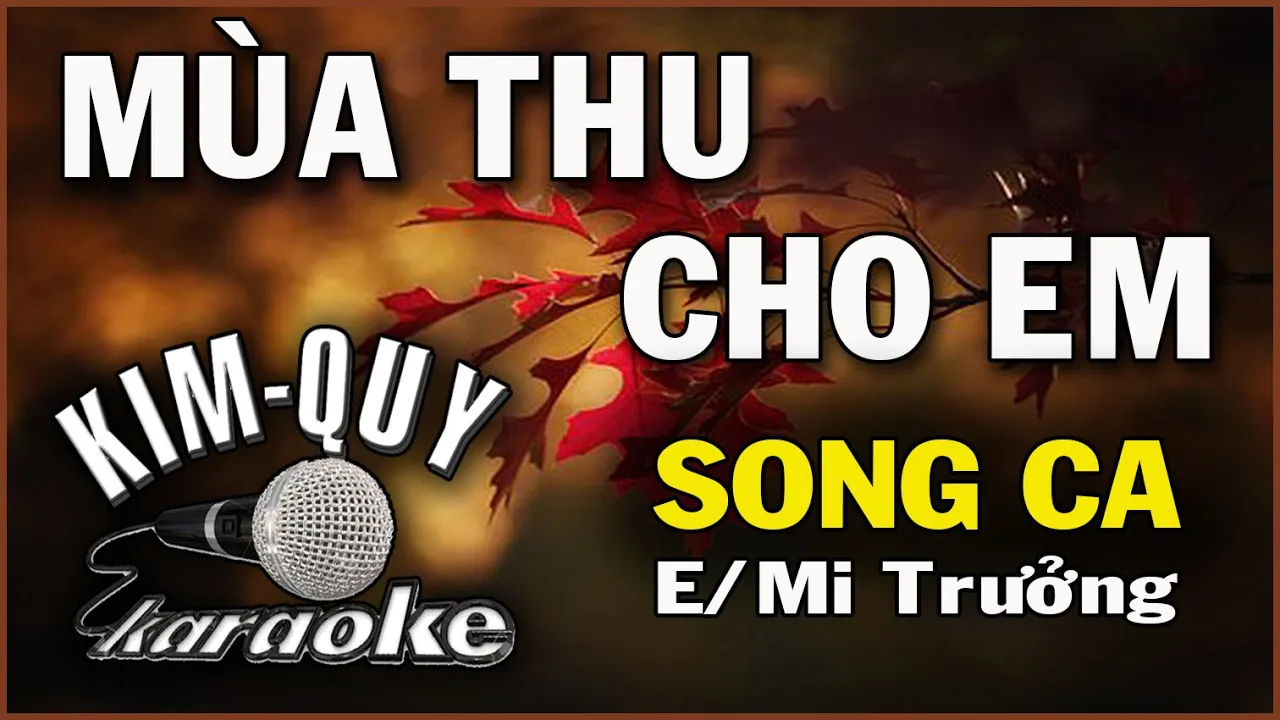MÙA THU CHO EM - KARAOKE (Rumba) - SONG CA ( E/Mi Trưởng )