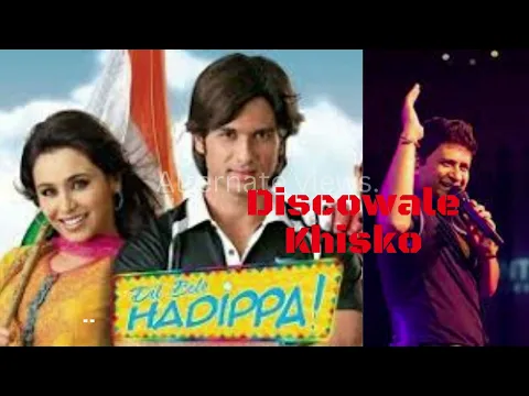 Download MP3 Discowale Khisko Kk Song/Discowale Khisko Dil Bole Hadippa Songs/Discowale Khisko Sunidhi Song.