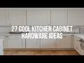 27 Cool KITCHEN CABINET HARDWARE Ideas